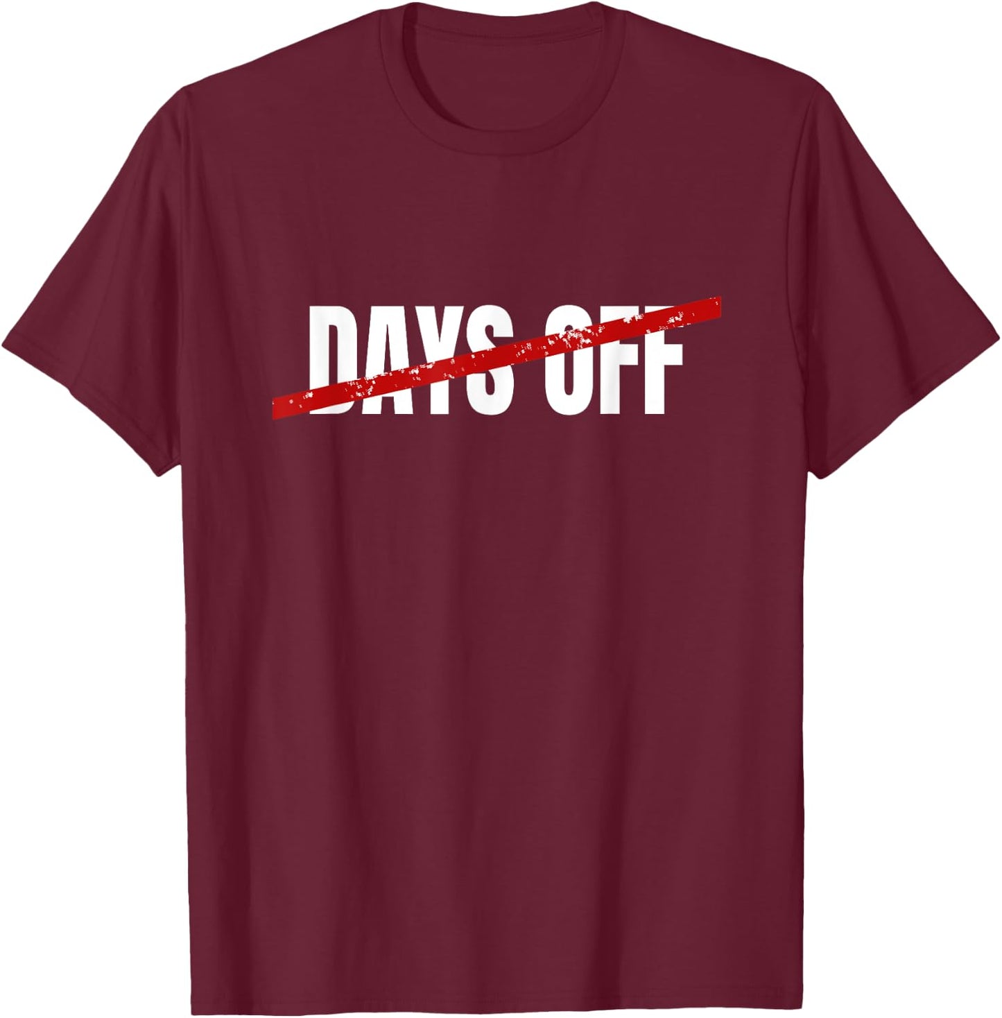 No Days Off T-Shirt - T-Shirt | Maroon