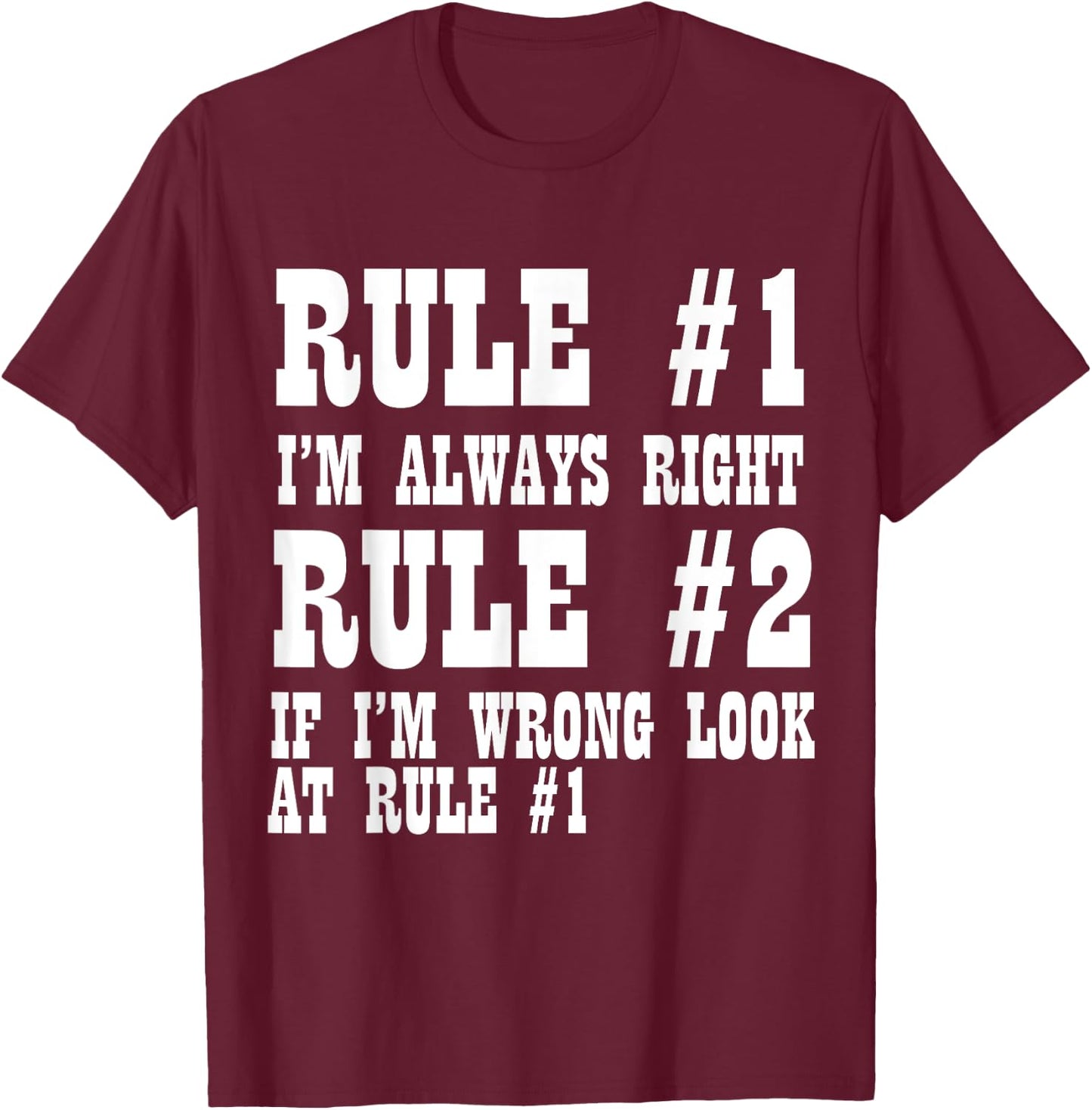 Funny - Rule Number One I'm Always Right T-Shirt - T-Shirt | Maroon