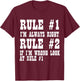 Funny - Rule Number One I'm Always Right T-Shirt - T-Shirt | Maroon