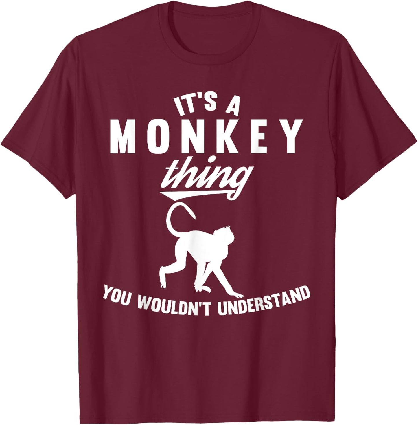 It's a Monkey Thing You wouldn't understand Gift T-Shirt - T-Shirt | Maroon