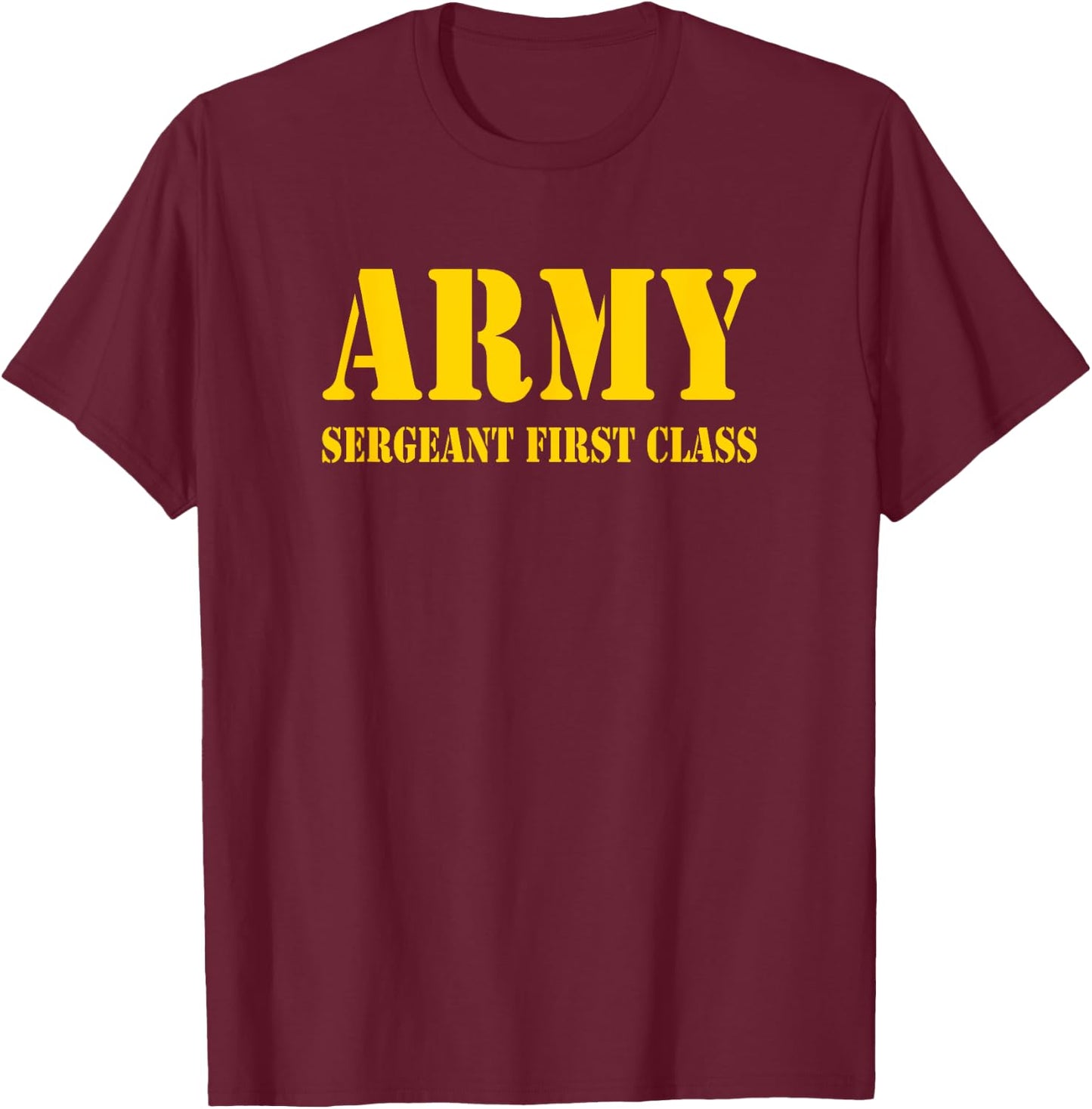 Sergeant First Class US ARMY Soldier T-Shirt - T-Shirt | Maroon