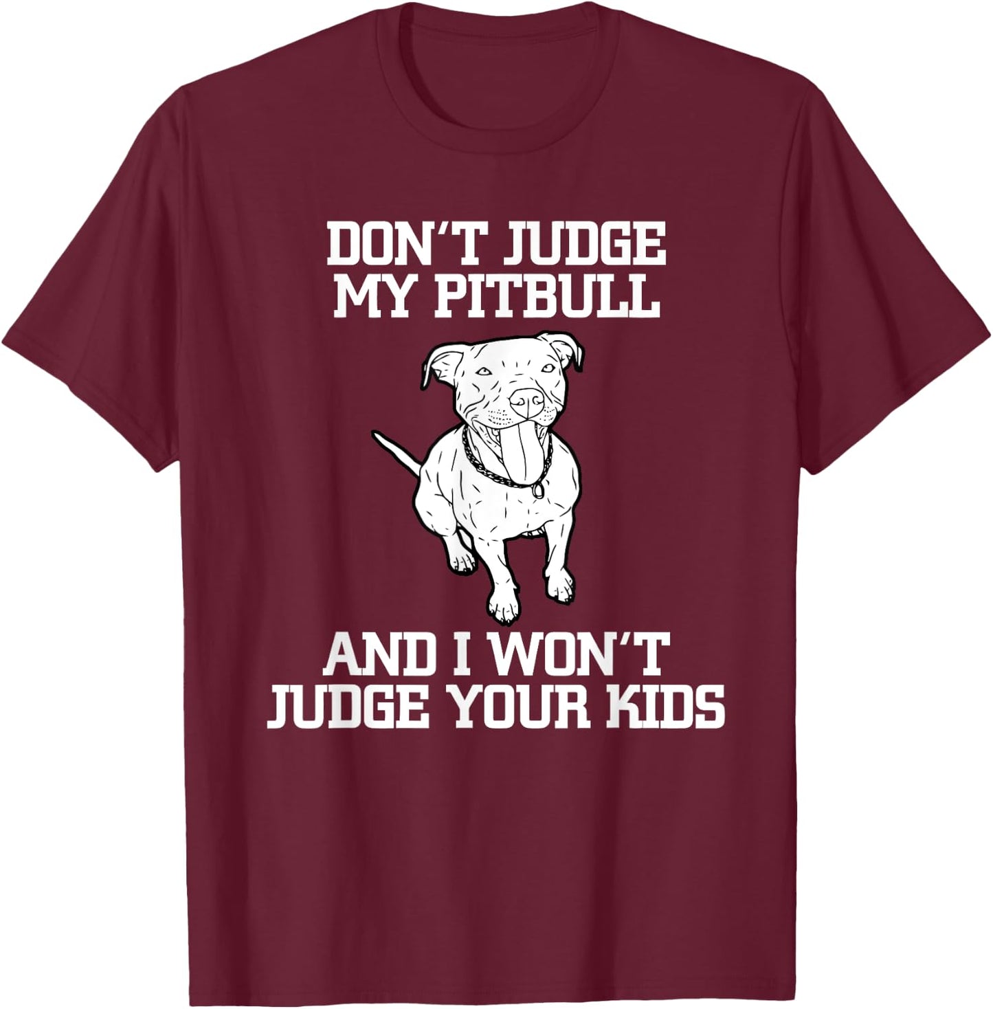 Funny Pitbull Advocate Dog Don't Judge My Pitbull T-Shirt - T-Shirt | Maroon