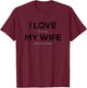 I Love it When My Wife Gets Me a Beer T-Shirt - T-Shirt | Maroon
