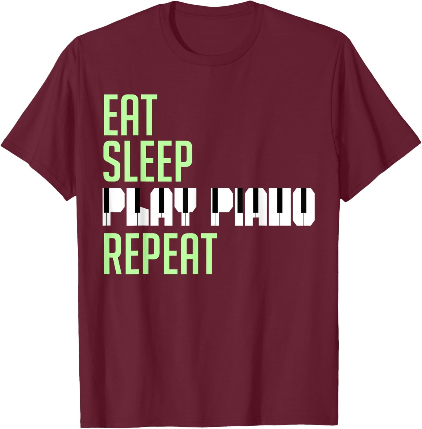 Eat Sleep Play Piano Repeat Keyboard Player Humorous Quote T-Shirt - T-Shirt | Maroon