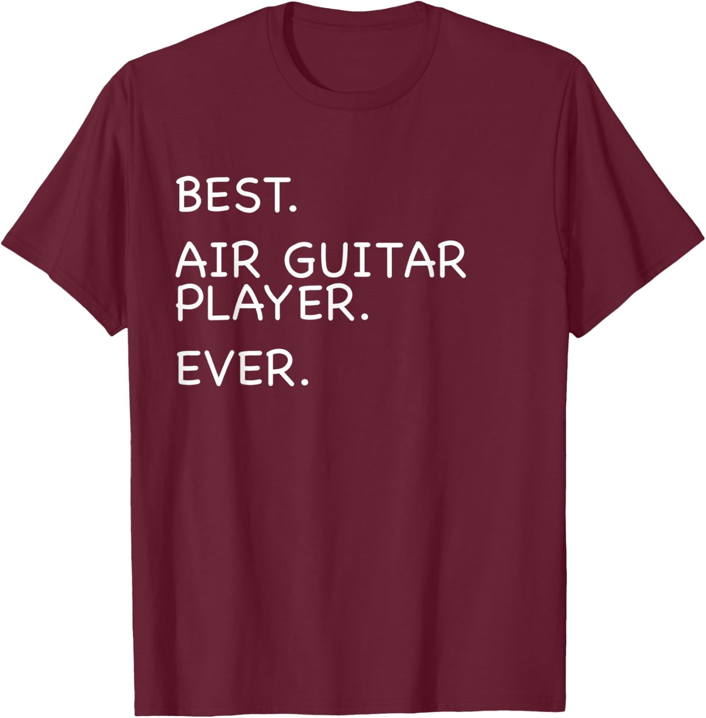 BEST. AIR GUITAR PLAYER. EVER. Funny Metal Rock T-Shirt - T-Shirt | Maroon