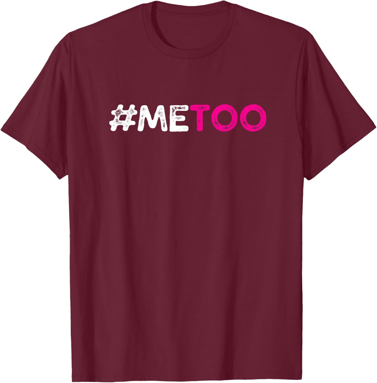 Me Too - #METOO (Me Too) Sexual Harassment Awareness T-Shirt - T-Shirt | Maroon