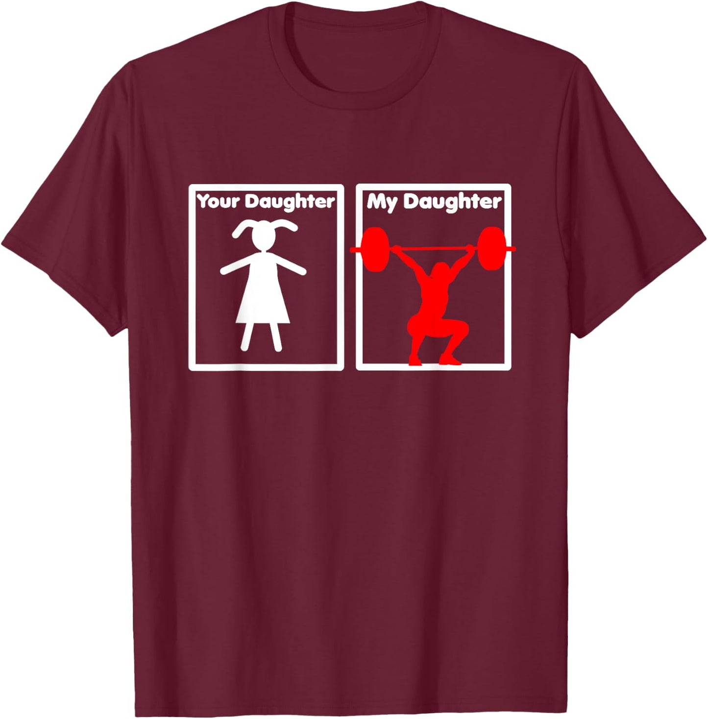 Your Daughter My Daughter Is A Weightlifter Proud Parent T-Shirt - T-Shirt | Maroon