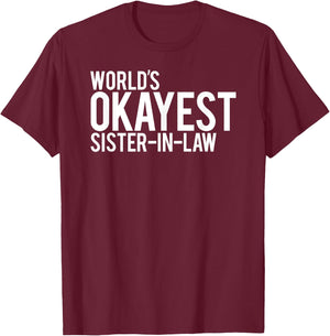 World's Okayest Sister in Law T-Shirt - T-Shirt | Maroon