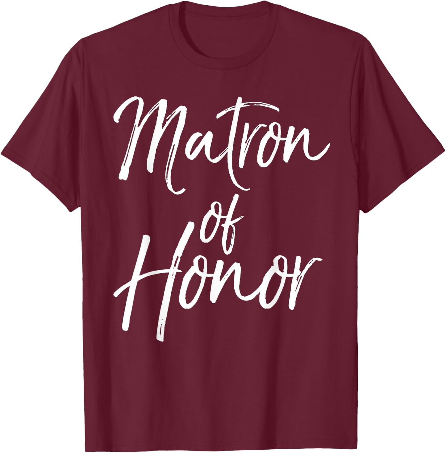 Matron of Honor Shirt Cute Wedding Gift T-Shirt - T-Shirt | Maroon