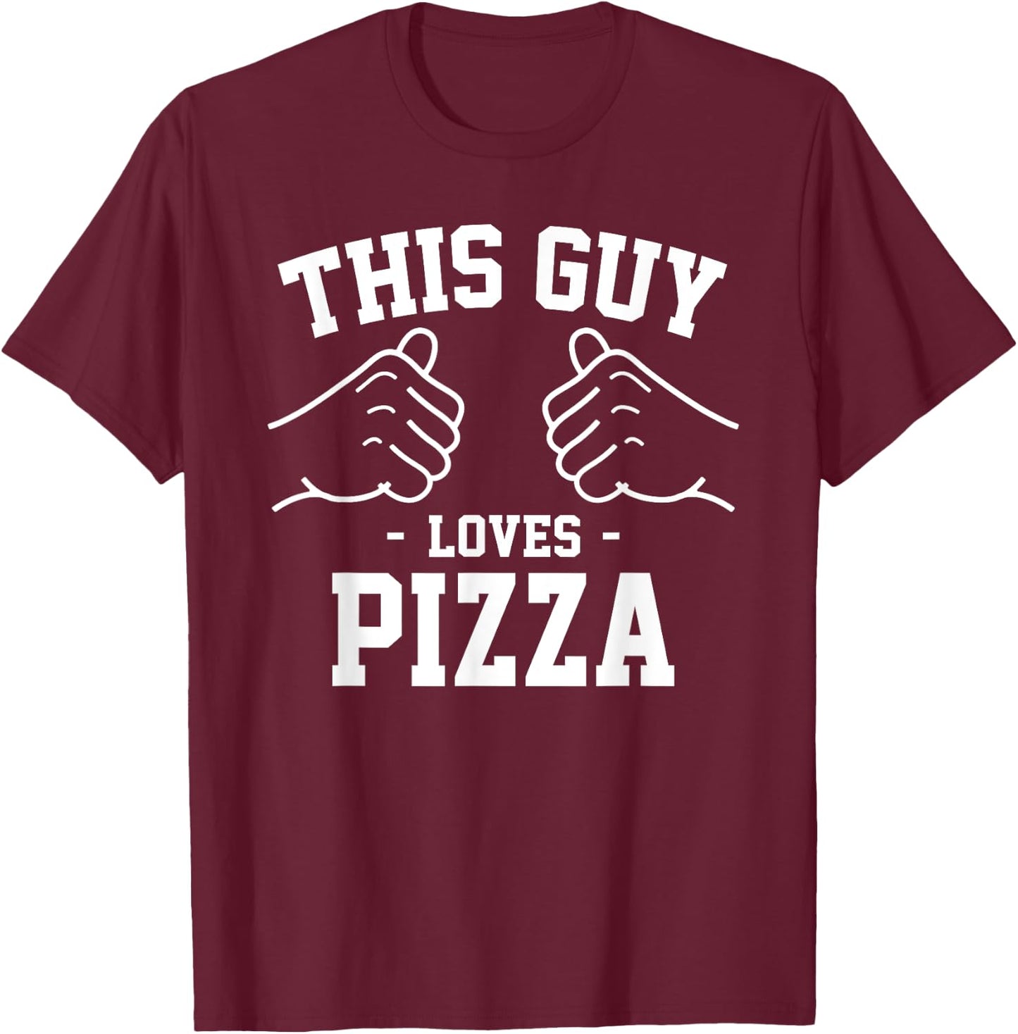 This Guy Loves Pizza T-Shirt - T-Shirt | Maroon