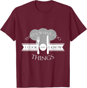 I Cook And I Know Things Funny Cute Hot Chef Gift T-Shirt - T-Shirt | Maroon