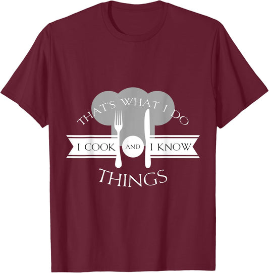 I Cook And I Know Things Funny Cute Hot Chef Gift T-Shirt - T-Shirt | Maroon