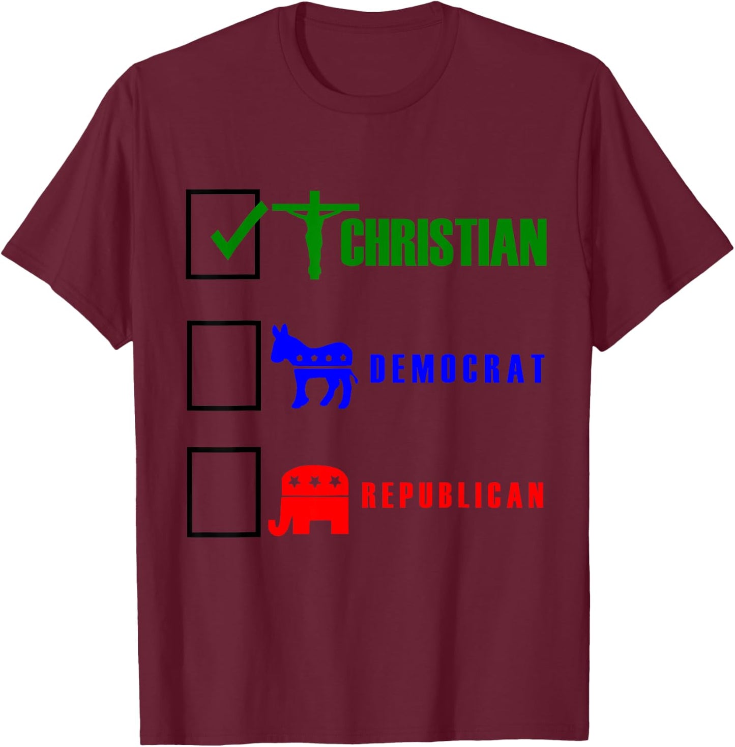 Christian Political Shirt Democrat Republican T-Shirt - T-Shirt | Maroon