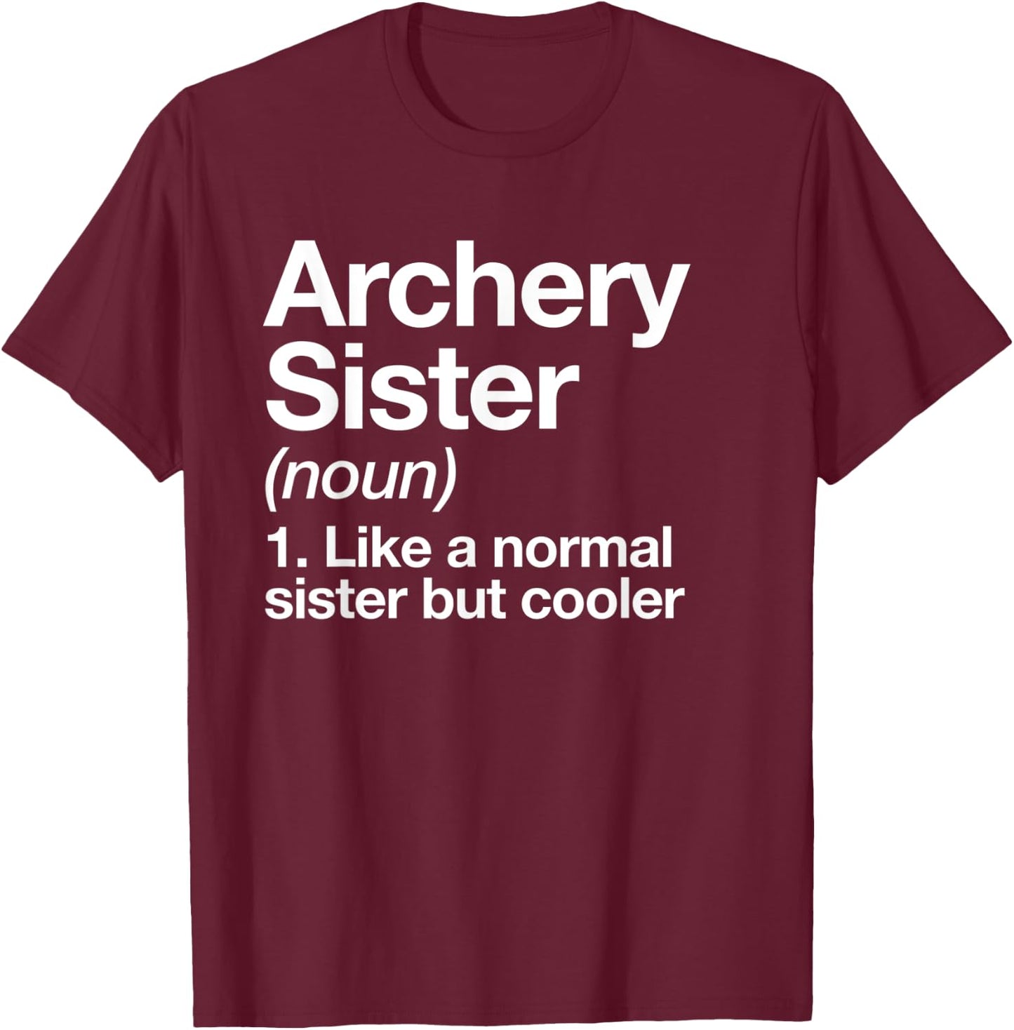 Archery Sister Definition Funny Sports T-Shirt - T-Shirt | Maroon