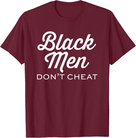 Black Men Don't Cheat Positivity Lives Matter Shirts T-Shirt - T-Shirt | Maroon