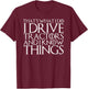 That's What I Do I Drive Tractors and I Know Things T-Shirt - T-Shirt | Maroon