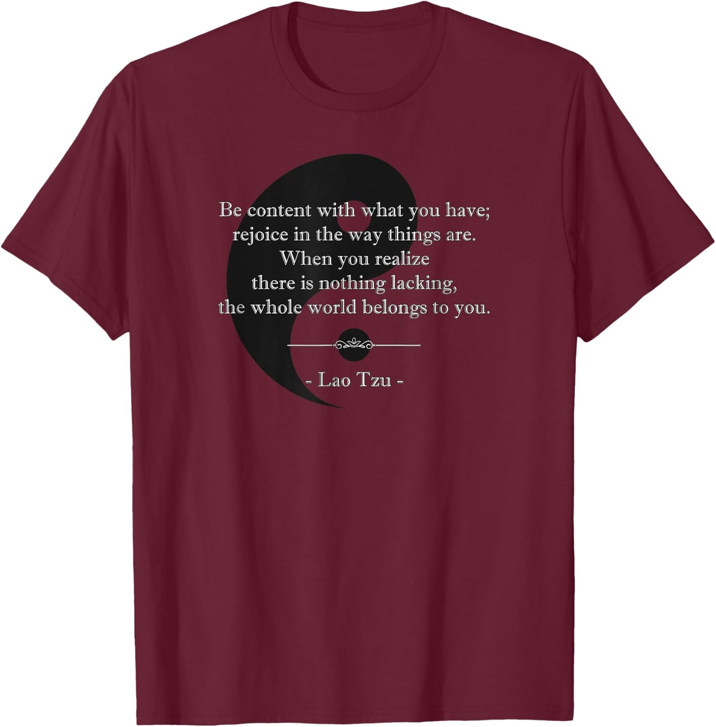 Be content with what you have - Lao Tzu quote T-Shirt - T-Shirt | Maroon