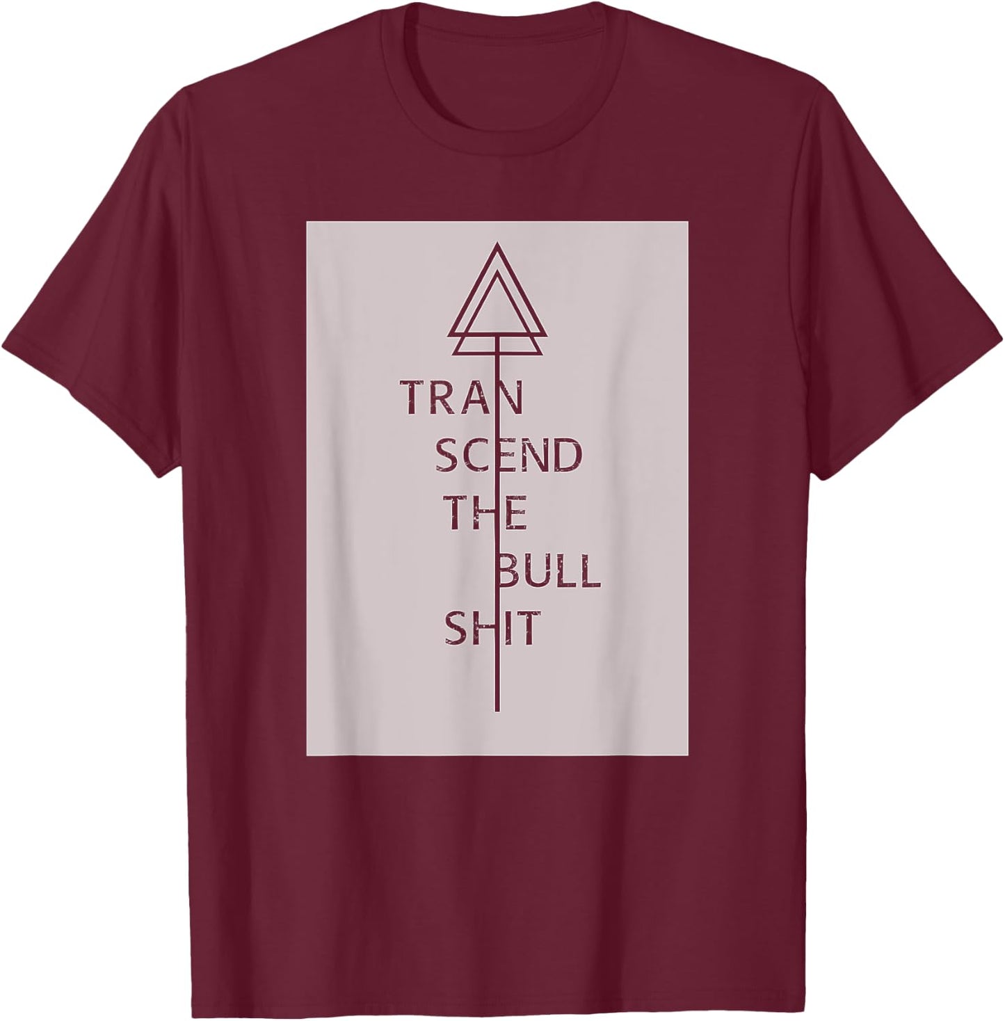 Transcend the Bull sh*t Yoga/ Camping Wear T-Shirt - T-Shirt | Maroon