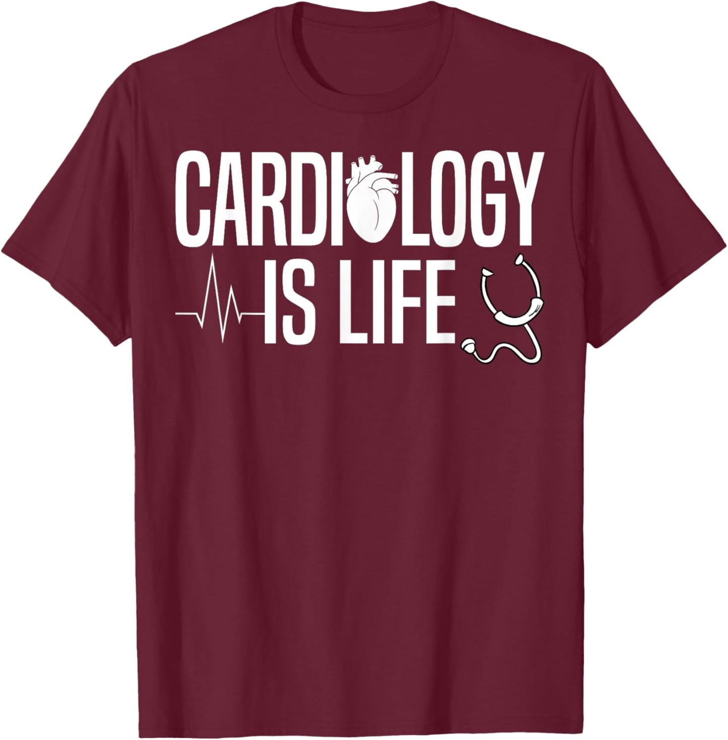 Cardiology Is Life - Cardiologist CVICU Cardiac Nurse Gifts T-Shirt - T-Shirt | Maroon