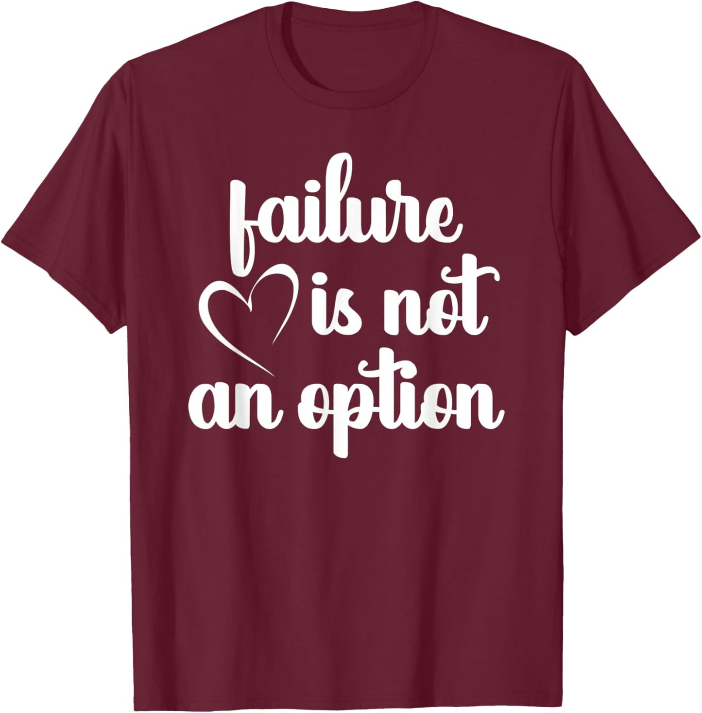 Go Red - Failure is not an Option - Heart Disease Awareness T-Shirt - T-Shirt | Maroon
