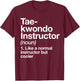 Taekwondo Instructor Definition Funny Martial Arts Trainer T-Shirt - T-Shirt | Maroon