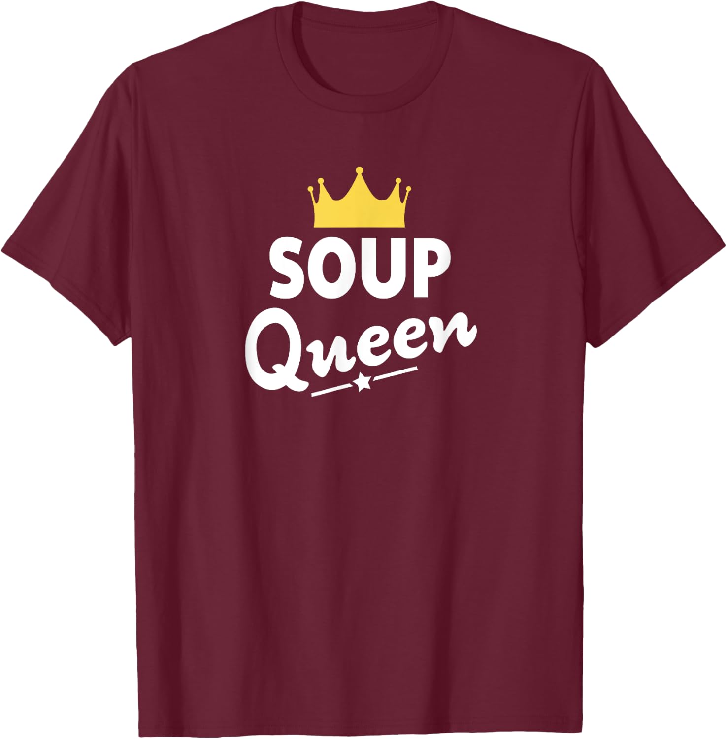 Soup Queen Shirt - Funny Soup T-Shirt - T-Shirt | Maroon