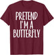 Easy Pretend I'm Butterfly Costume Gift Fun Lazy Halloween T-Shirt - T-Shirt | Maroon