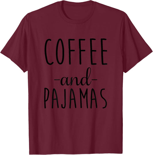 Coffee And Pajamas Funny Napping Sleepover T-Shirt - T-Shirt | Maroon