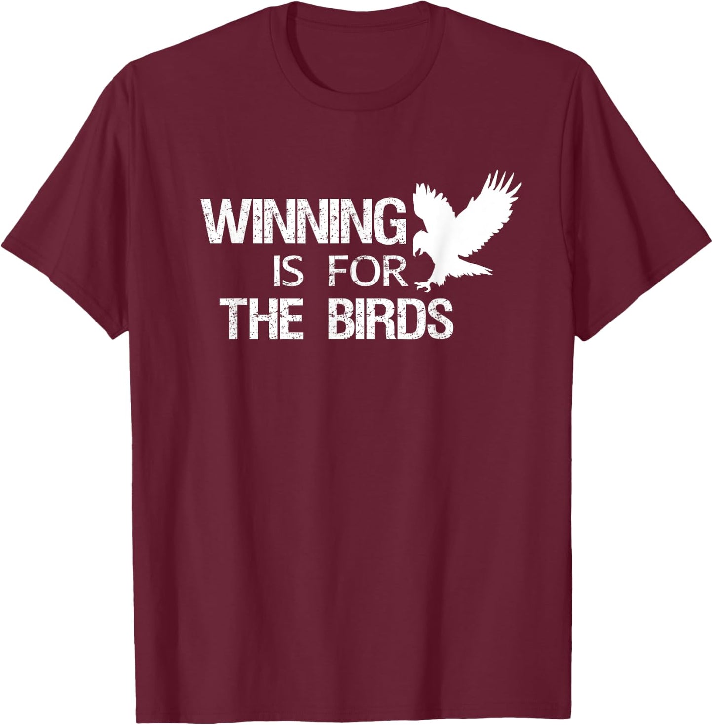 Eagle Mascot Shirt Winning is for the Birds T-Shirt - T-Shirt | Maroon