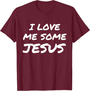 I Love Me Some Jesus Cool Christian Faith Easter T-Shirt - T-Shirt | Maroon