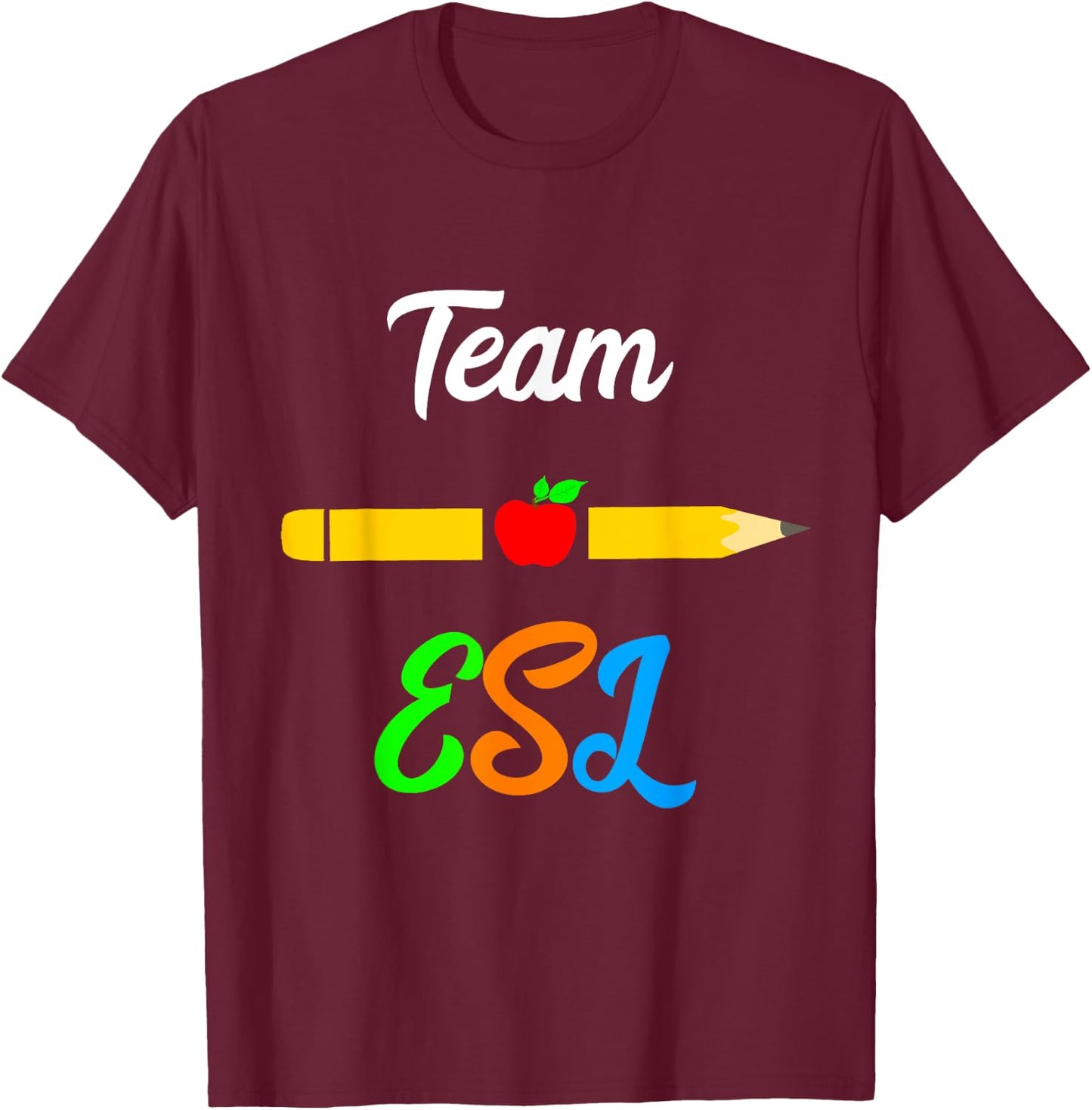 ESL Teacher Team Appreciation Day English Languages Women Girls Kids T-Shirt - T-Shirt | Maroon