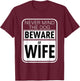 Never Mind The Dog Beware of Wife Funny Gift Men Women T-Shirt - T-Shirt | Maroon