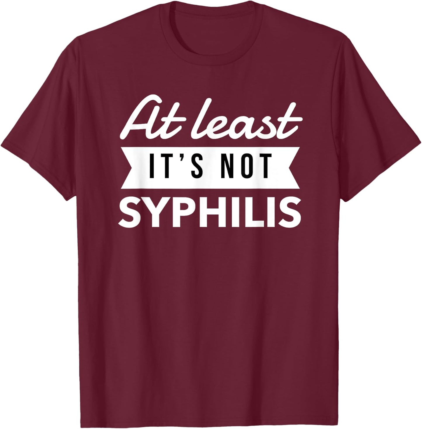Not Syphilis Funny Post Surgery Gag Gifts Get Well Soon Gift T-Shirt - T-Shirt | Maroon