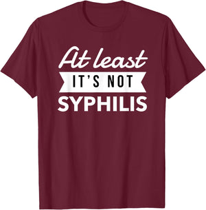 Not Syphilis Funny Post Surgery Gag Gifts Get Well Soon Gift T-Shirt - T-Shirt | Maroon
