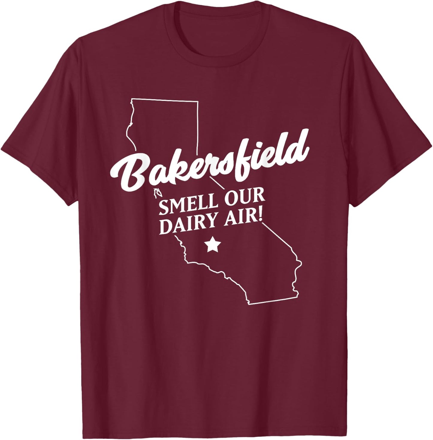 Funny Bakersfield California smell our dairy air T-Shirt - T-Shirt | Maroon