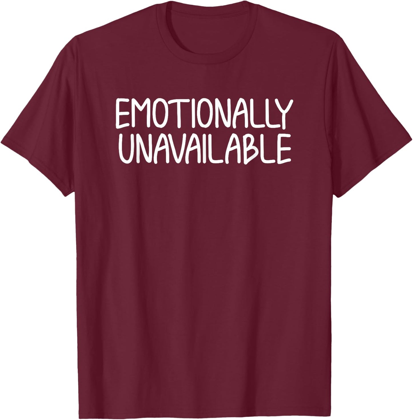 Funny, Emotionally Unavailable Joke Sarcastic Family T-Shirt - T-Shirt | Maroon