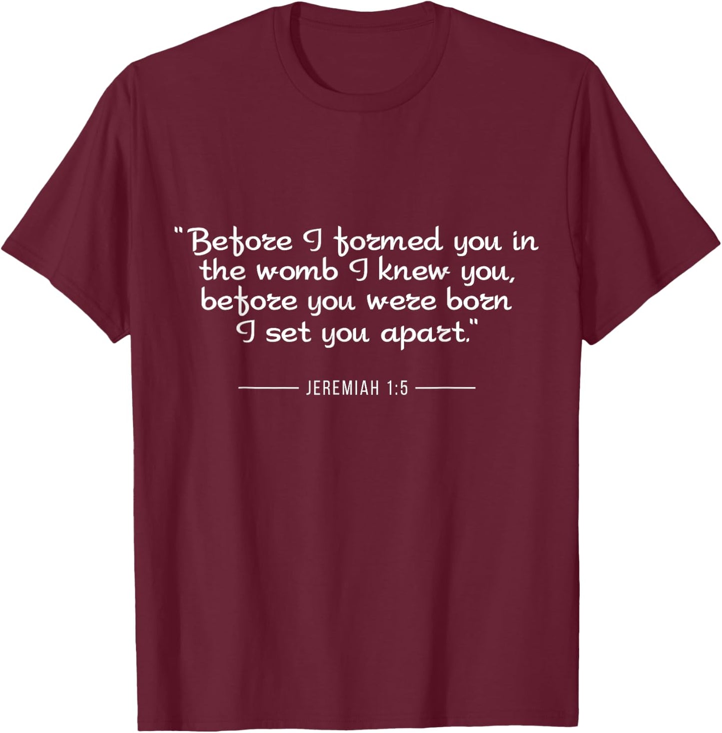 Jeremiah 1:5 Bible Verse Quote T Shirt Pro Life T-Shirt - T-Shirt | Maroon