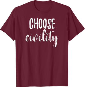 Choose Civility Positive Phrase Peace Kindness Apparel T-Shirt - T-Shirt | Maroon