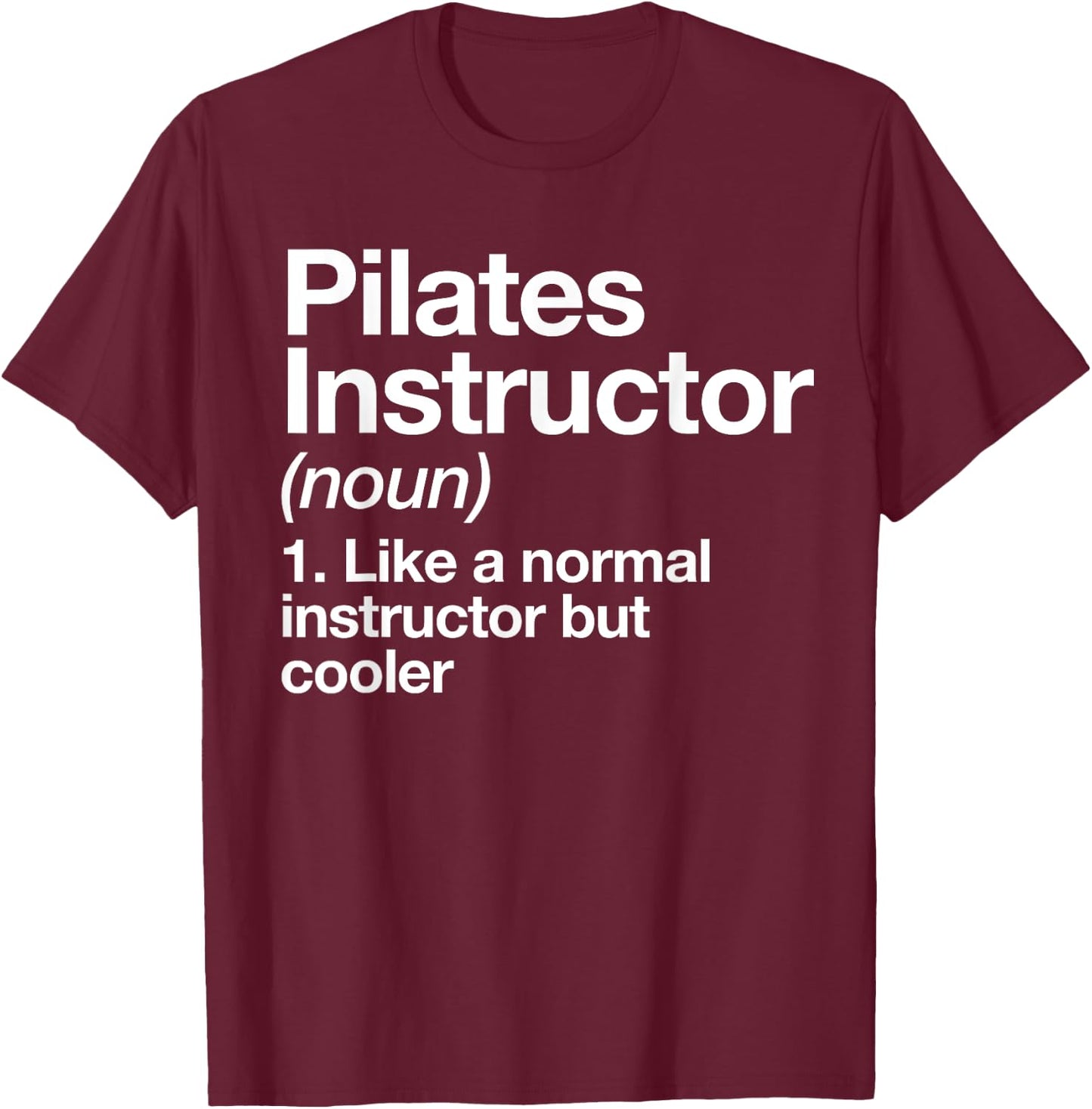 Pilates Instructor Definition Funny Trainer Gym Sports T-Shirt - T-Shirt | Maroon