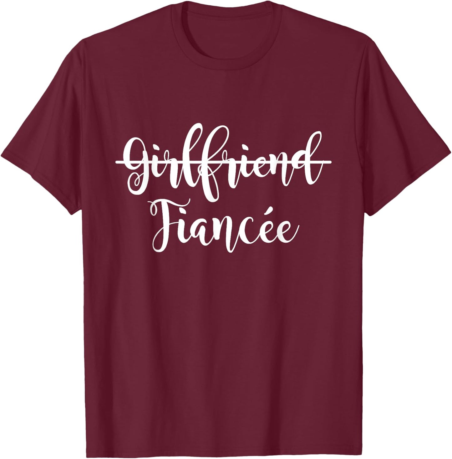Girlfriend Fiancee Matching Couple Engagement Just Engaged T-Shirt - T-Shirt | Maroon