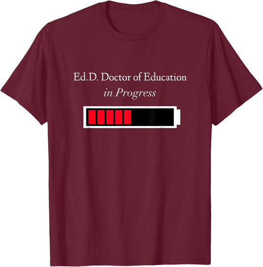 EdD in Progress - Doctorate Degree Loading Funny Gift T-Shirt - T-Shirt | Maroon