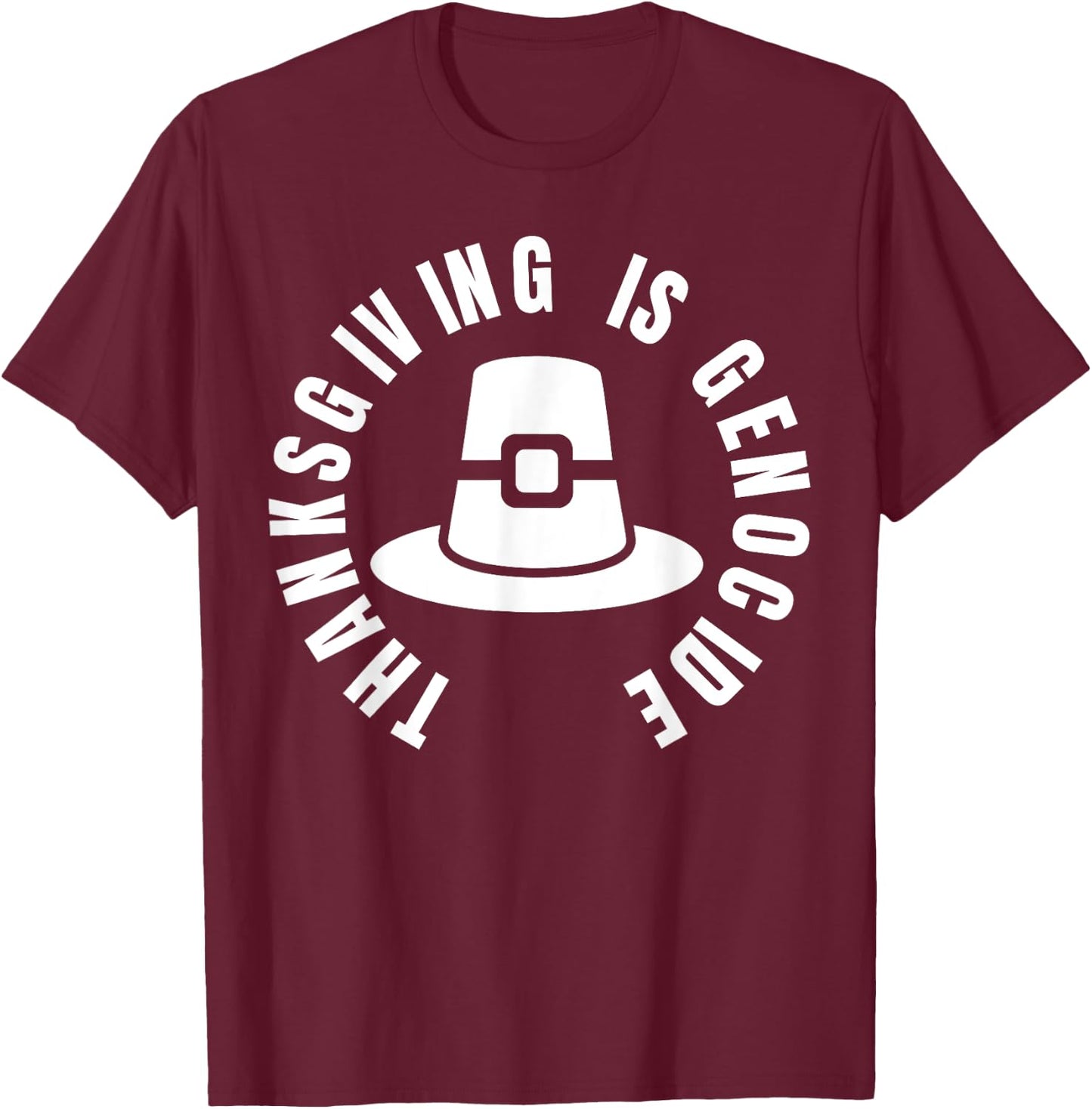 Thanksgiving Is Genocide - protest social justice T-Shirt - T-Shirt | Maroon