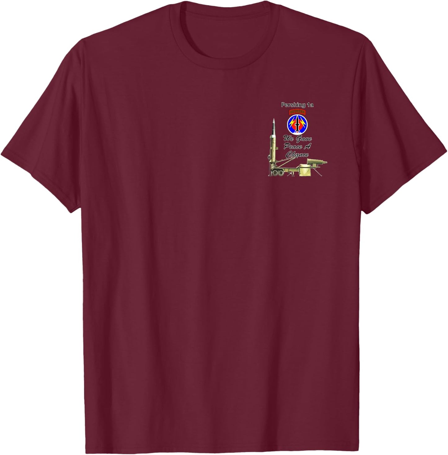 56th FA Pershing 1a We Gave Peace a Chance small frnt design T-Shirt - T-Shirt | Maroon