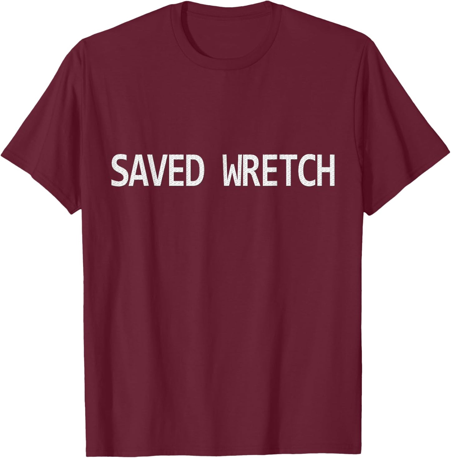 Saved Wretch Amazing Grace T Shirt For Jesus Followers T-Shirt - T-Shirt | Maroon