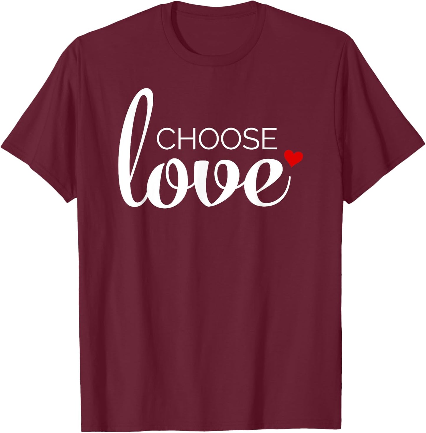 Choose Love with Red Heart - Inspirational T-Shirt - T-Shirt | Maroon
