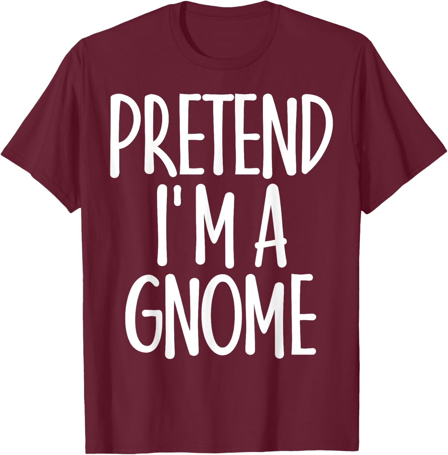 Easy Pretend I'm Gnome Costume Gift Last Minute Halloween T-Shirt - T-Shirt | Maroon