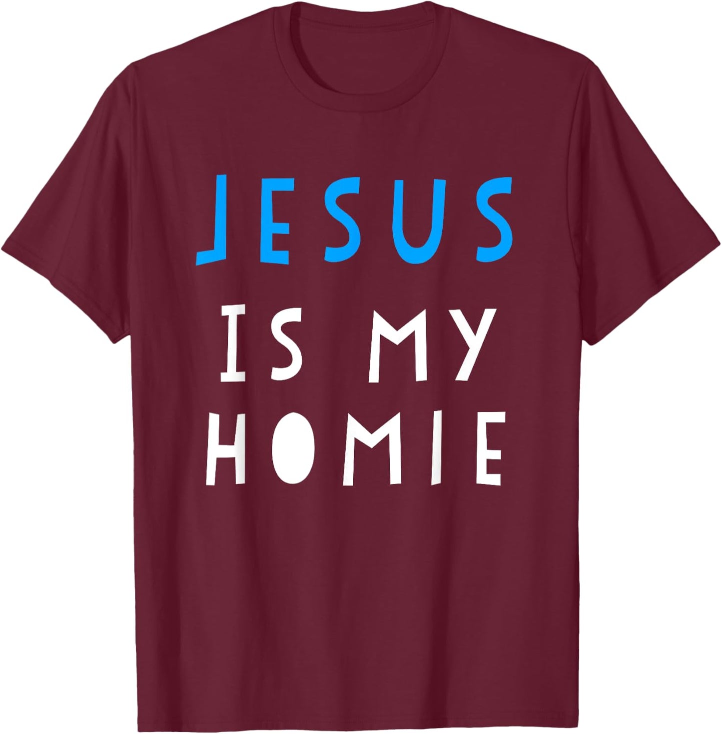 Jesus Is My Homie Funny Quote T-Shirt - T-Shirt | Maroon