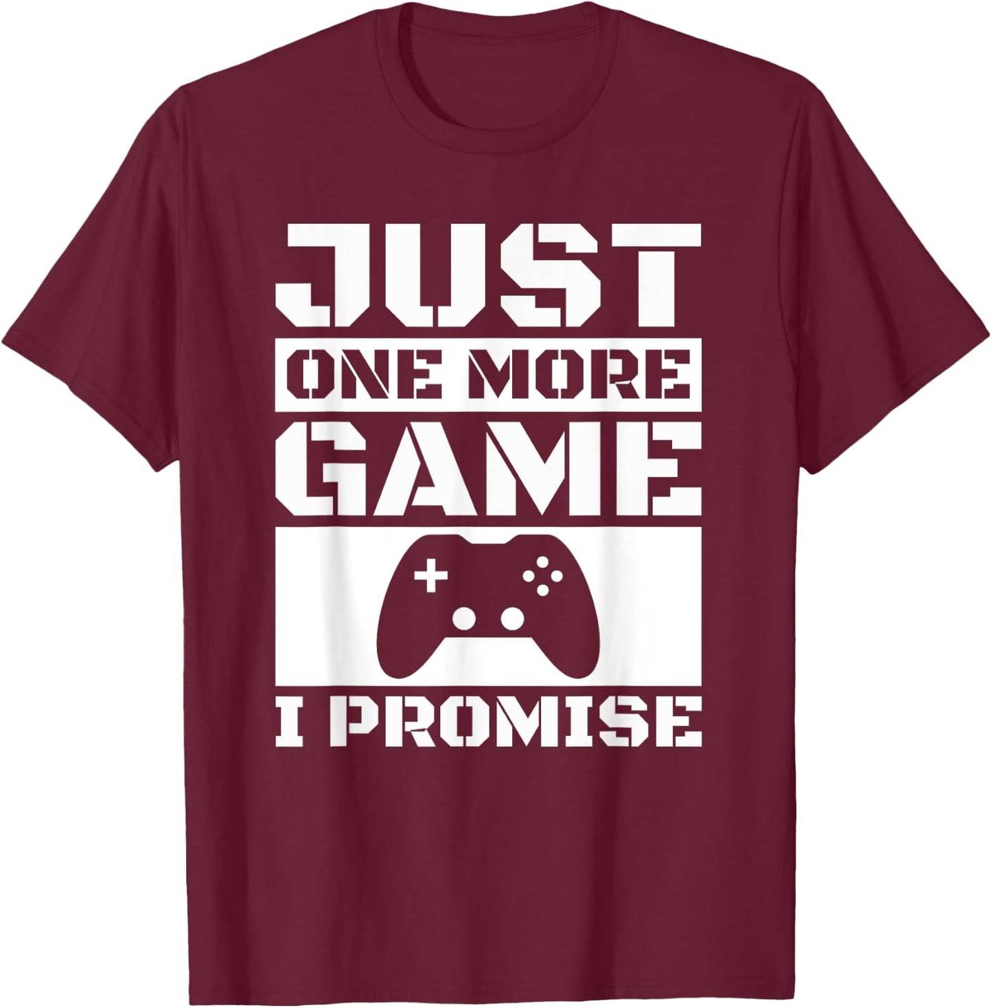Just One More Game I Promise T-Shirt - T-Shirt | Maroon