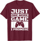 Just One More Game I Promise T-Shirt - T-Shirt | Maroon