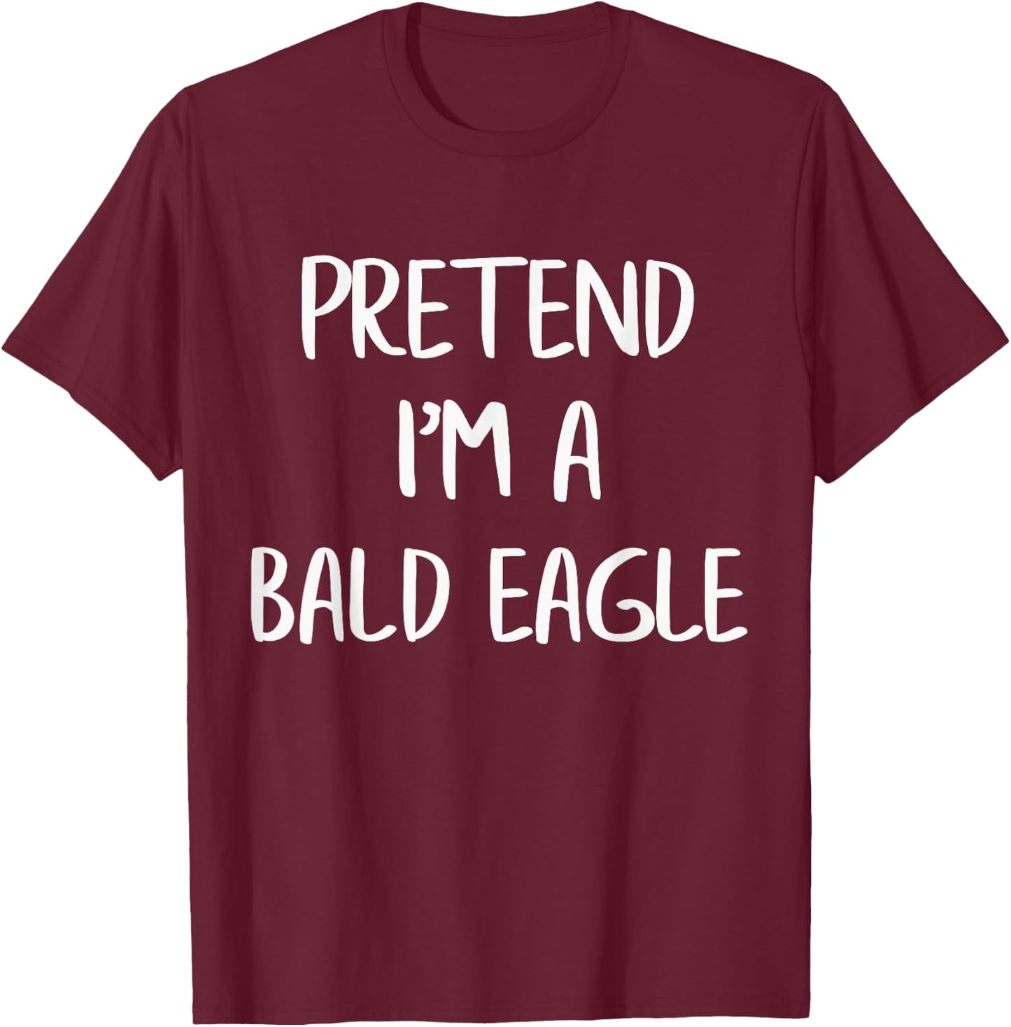 Pretend I'm A Bald Eagle Funny Lazy Halloween Costume Party T-Shirt - T-Shirt | Maroon
